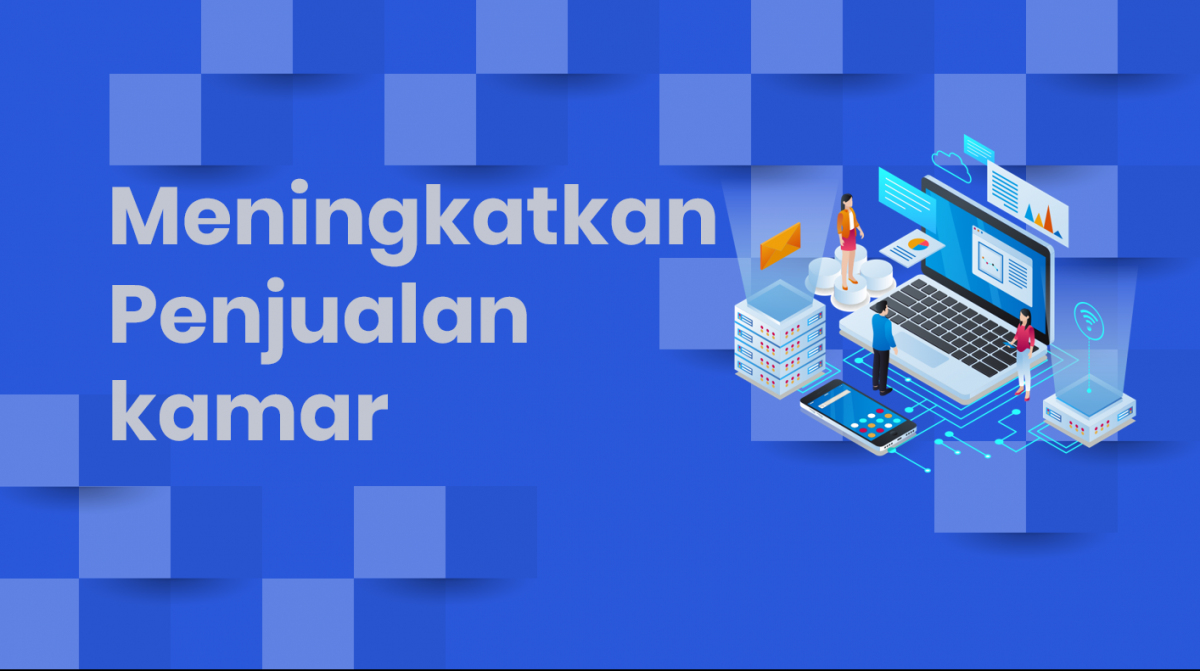 Cara meningkatkan okupansi dan sales hotel dengan maksimal dalam waktu cepat
