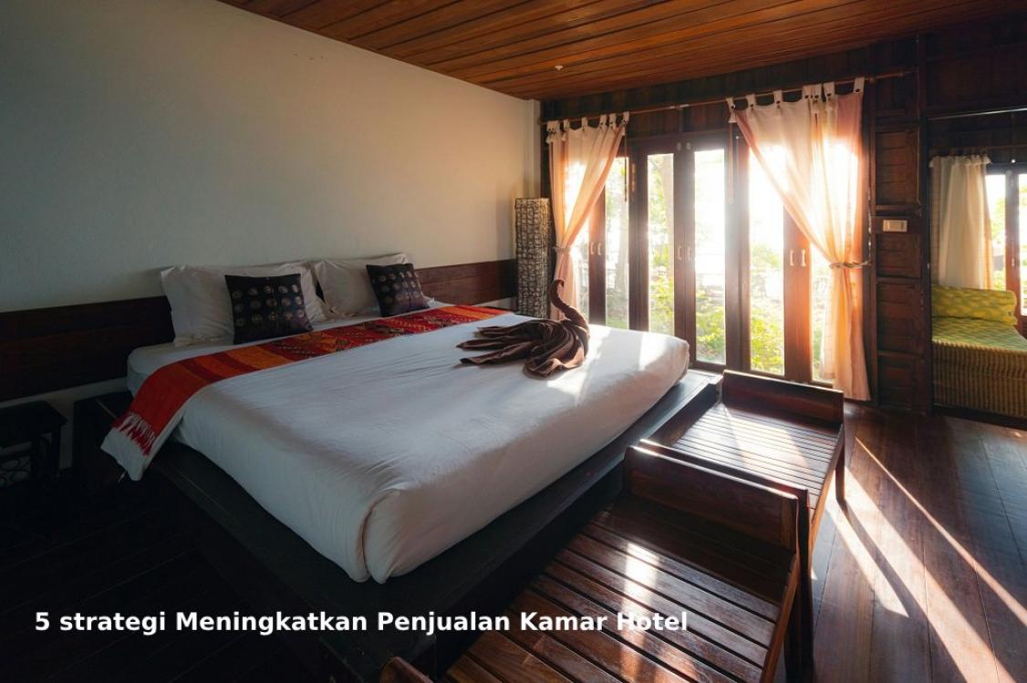 5 Strategi Jitu untuk Meningkatkan Penjualan Kamar Hotel