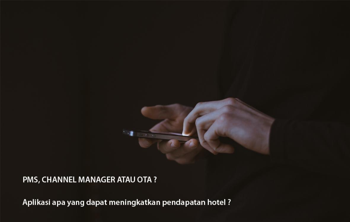 Apa itu PMS Hotel, HMS, Channel Manager dan Online Trave Agent