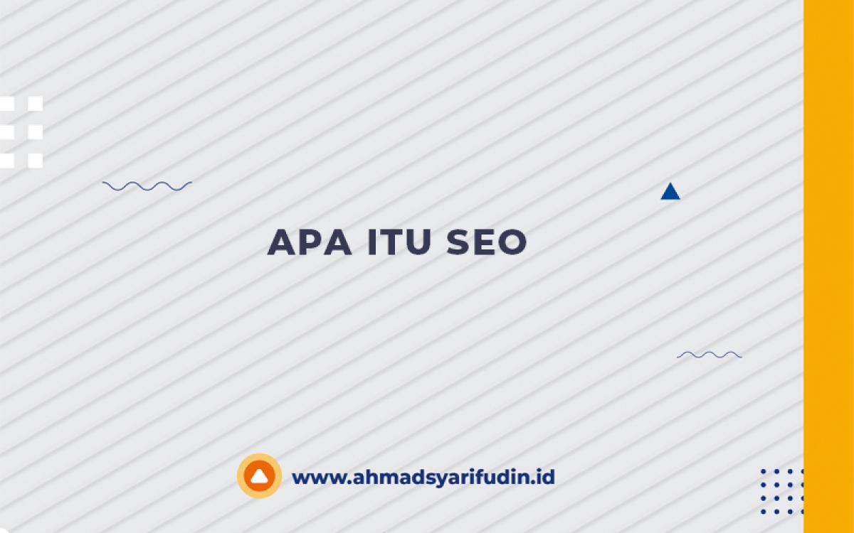 Belajar SEO Praktis Untuk Pemula, Apa Itu SEO, Apa Manfaat SEO, SEO On Page dan SEO Off Page