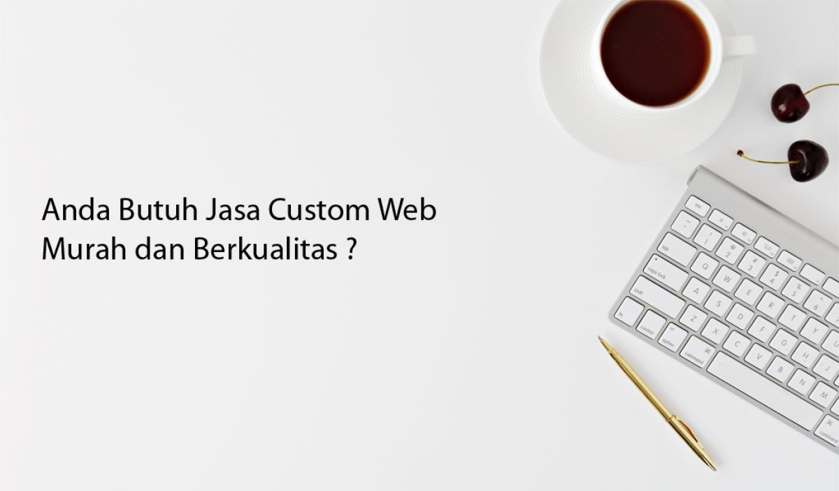 Jasa Buat Custom Website Berkualitas dan Murah ?
