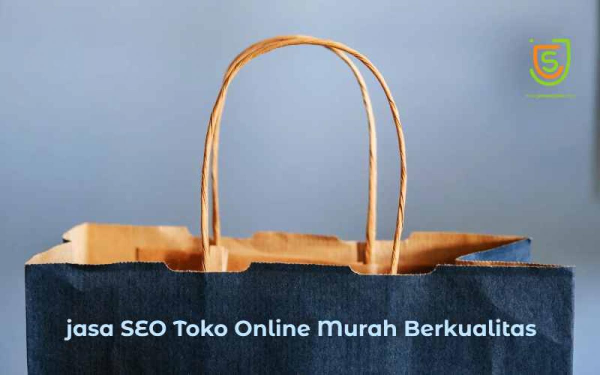 Jasa SEO Toko Online Murah & Berkualitas – Tembus Page One Tanpa Ribet!