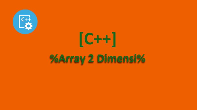 Memahami Array 2 Dimensi C++