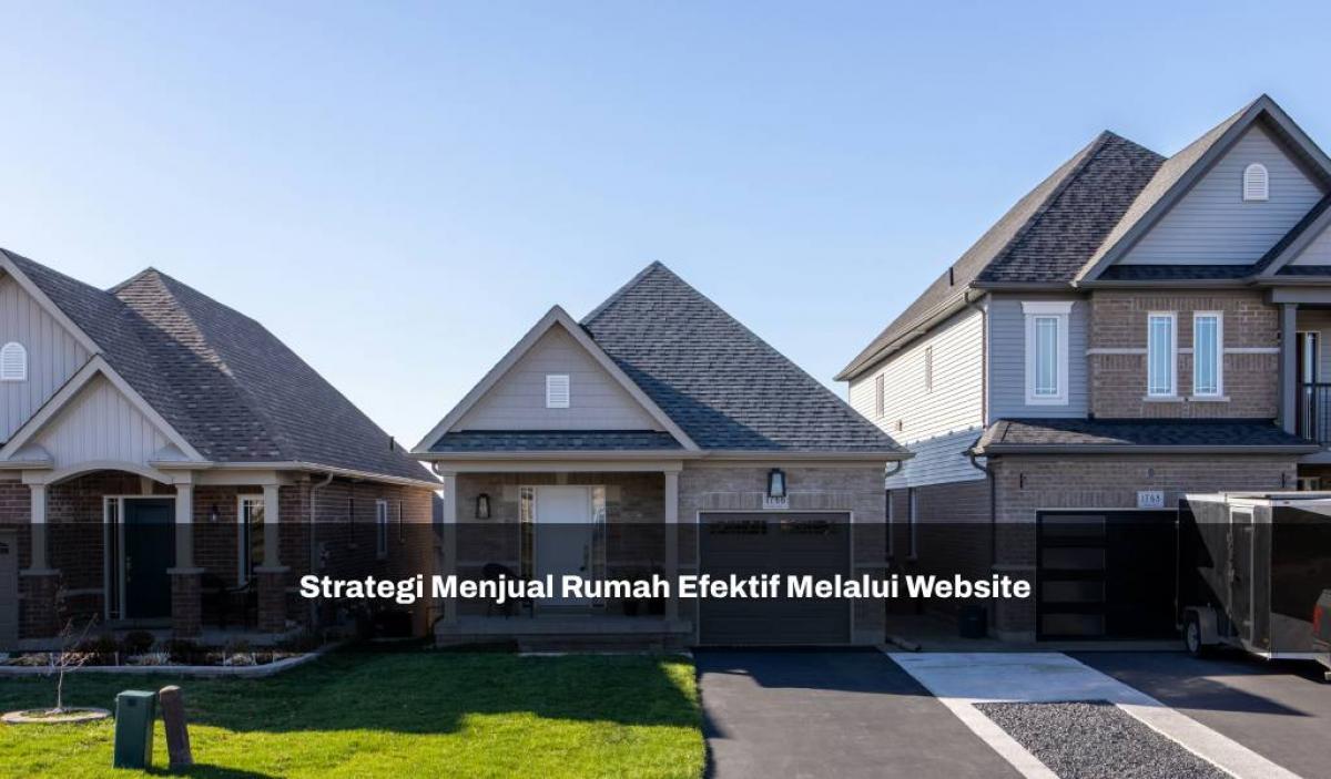 Strategi Menjual Rumah Efektif Melalui Website Lebih Terpercaya